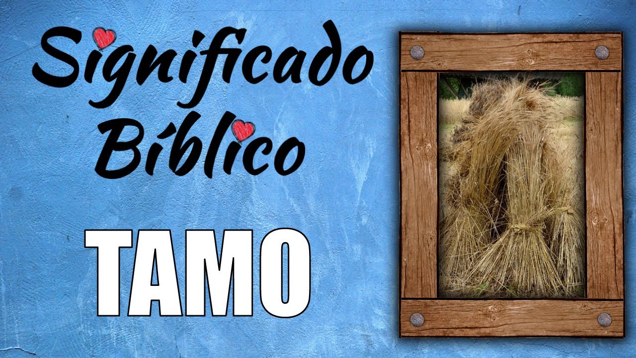 definicion de tamo en la biblia