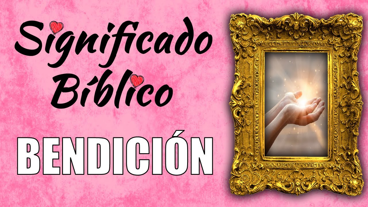 que significa bendecir en la biblia