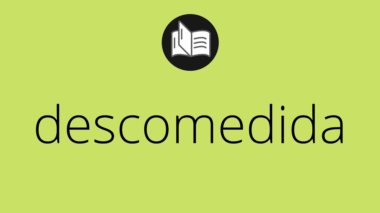 que significa descomedidamente en la biblia