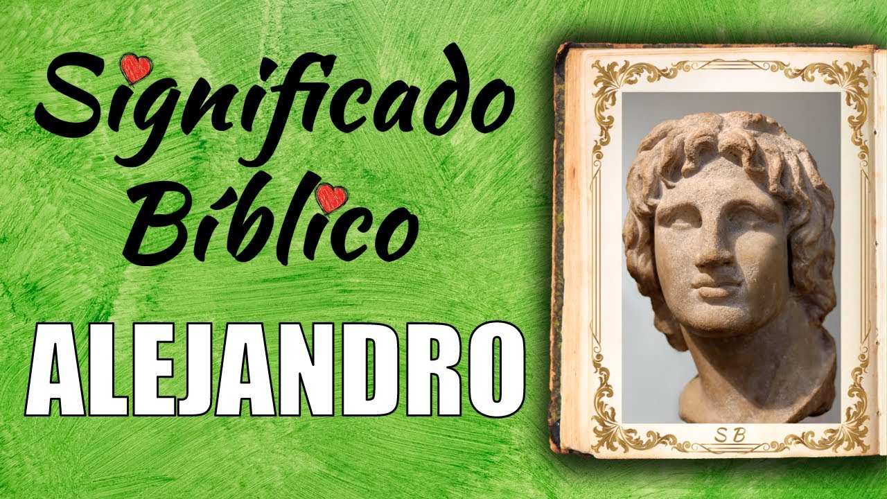 significado del nombre alejandro en la biblia