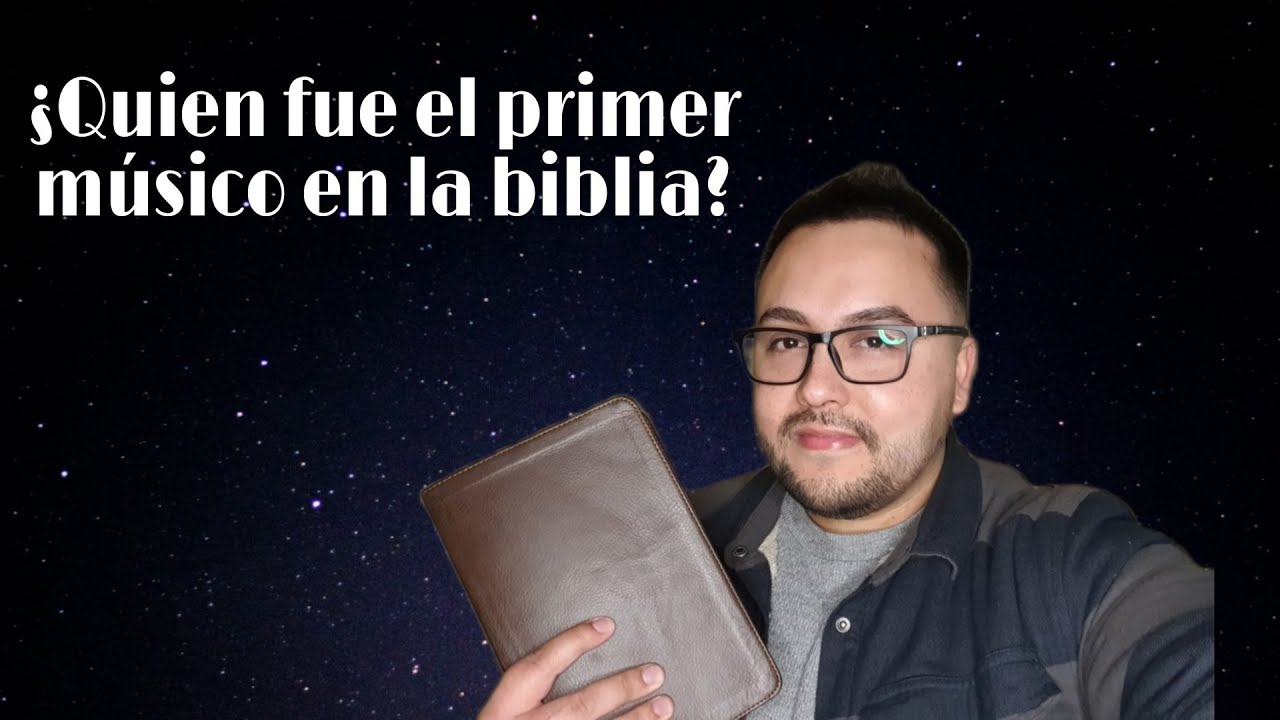 cuál fue el primer músico en la biblia