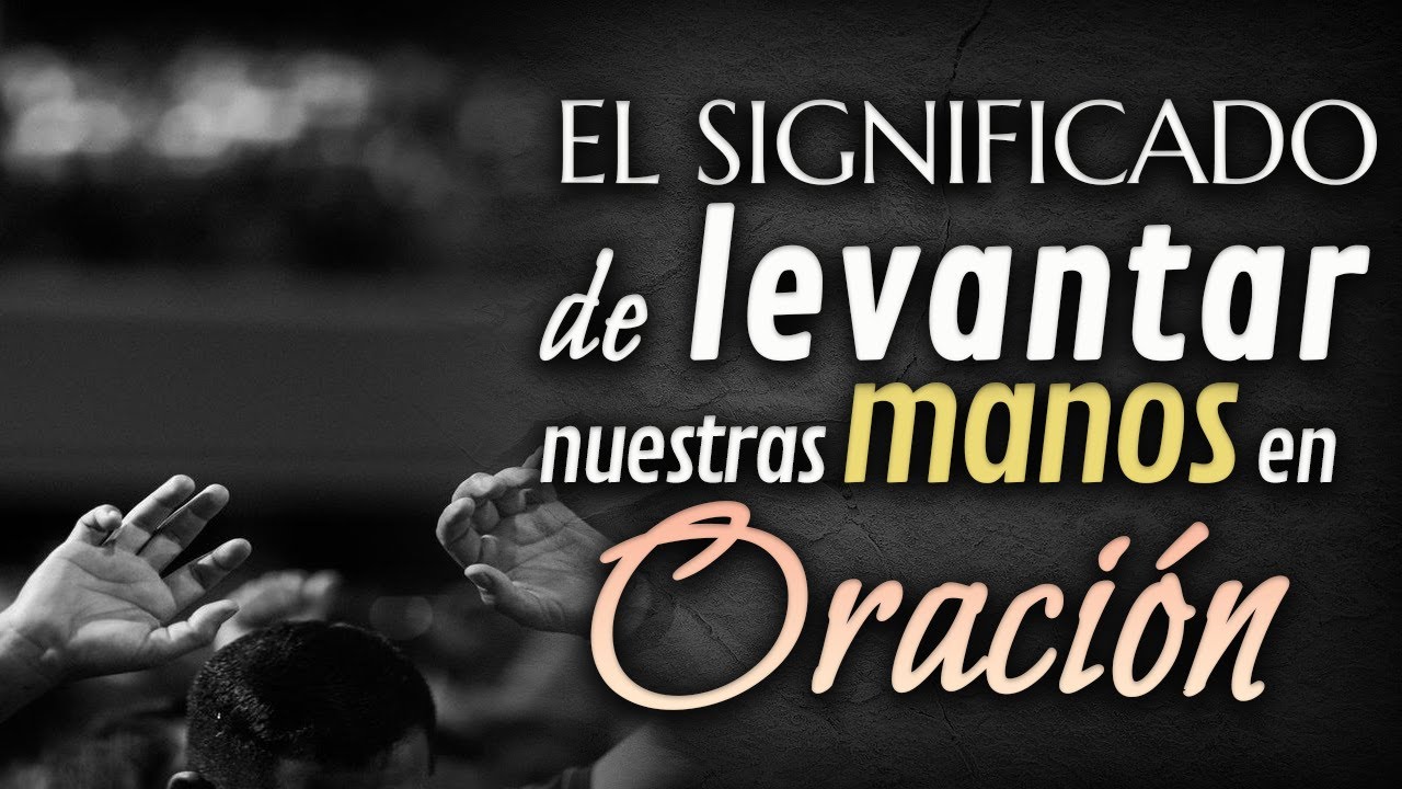 levantar las manos en la biblia