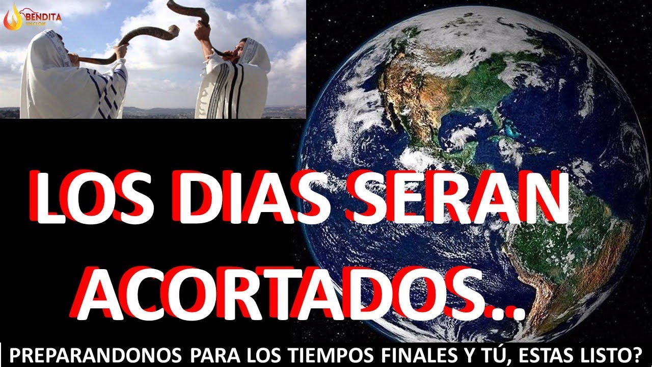 los dias se acortan biblia