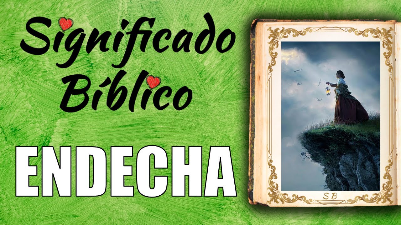 que es endechar en la biblia