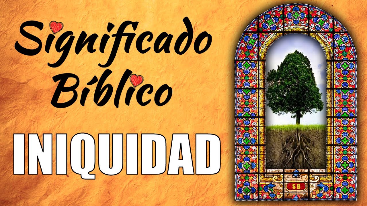 que es iniquidad en la biblia
