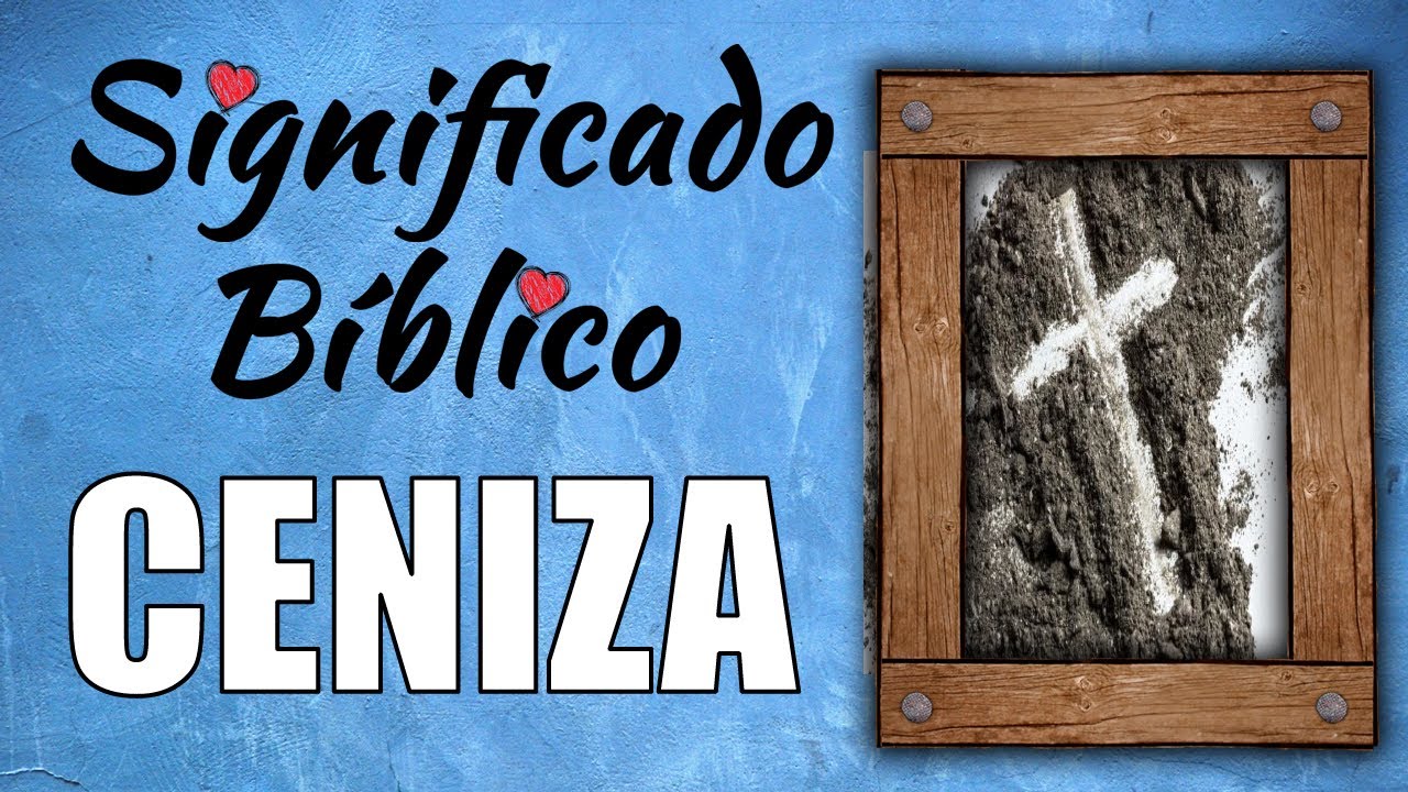 que es la ceniza en la biblia