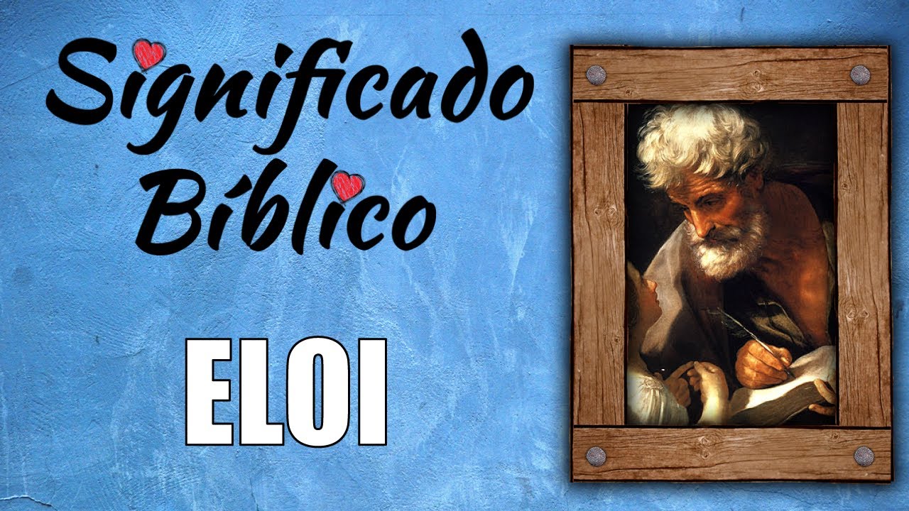 que significa eloy en la biblia