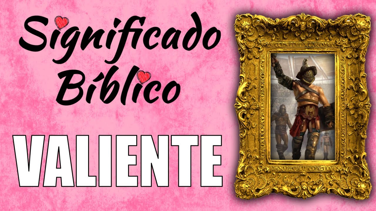 que significa valentia segun la biblia