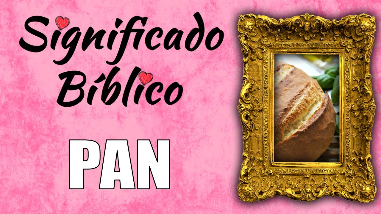 que significado tiene el pan en la biblia