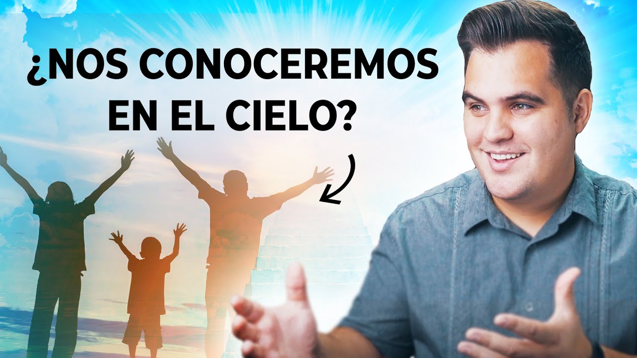según la biblia veremos a nuestros familiares en el cielo