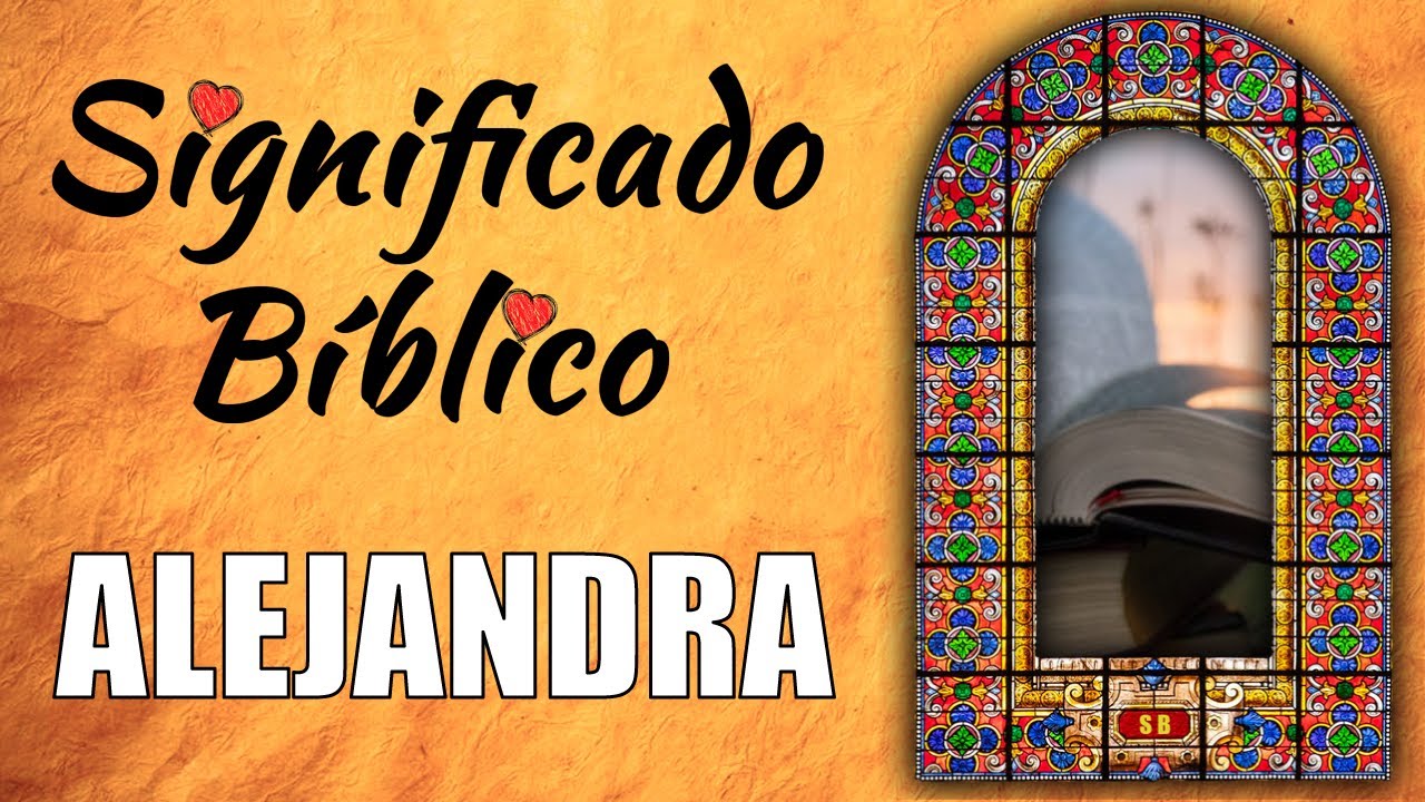 significado del nombre alejandra en la biblia