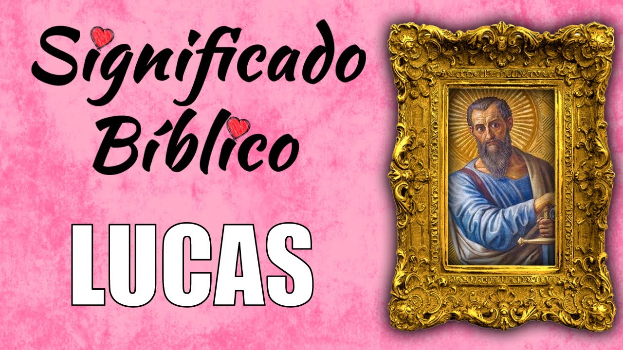 significado del nombre lucas en la biblia