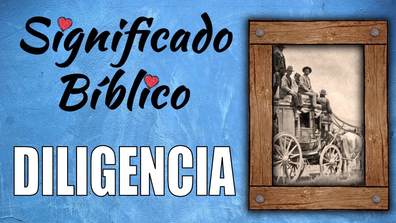 definicion de diligencia segun la biblia
