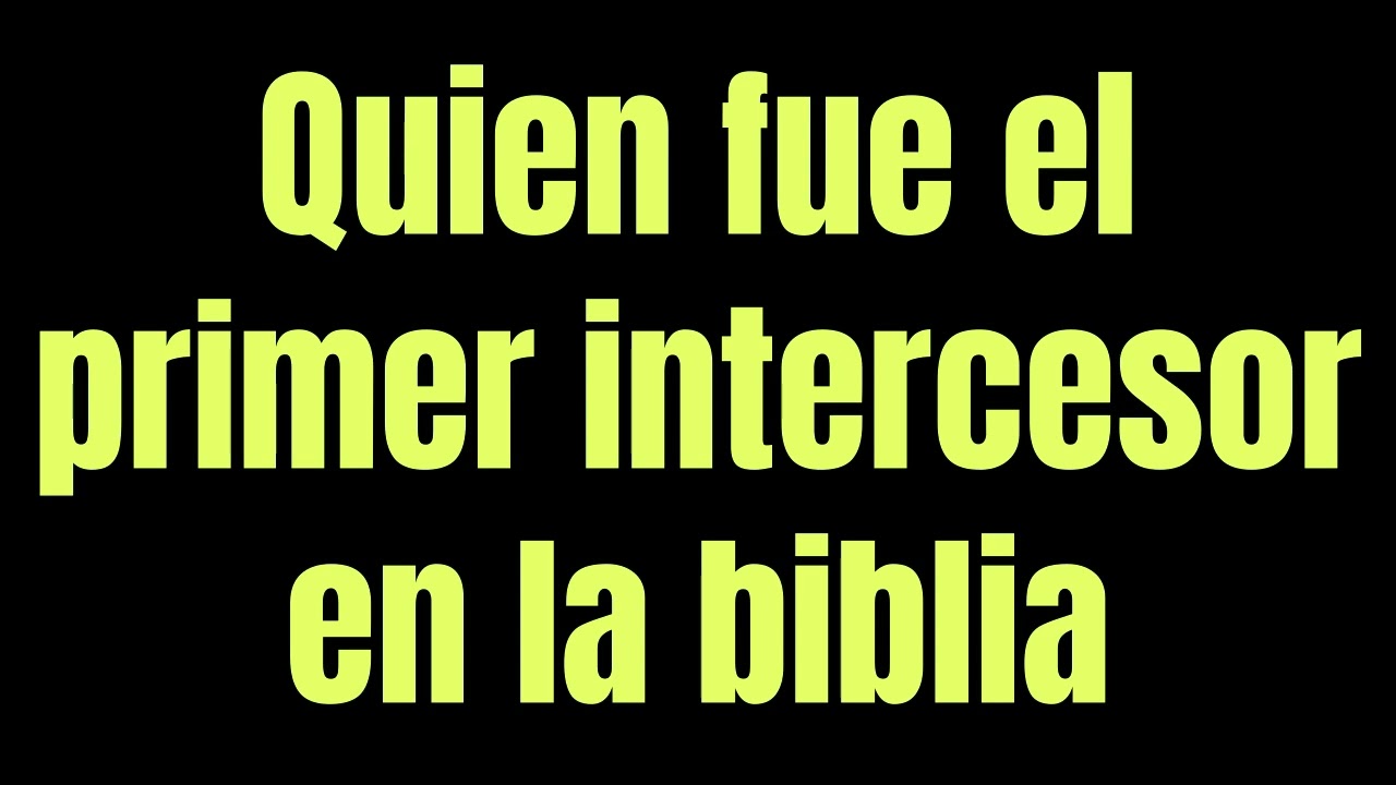 hombres intercesores en la biblia