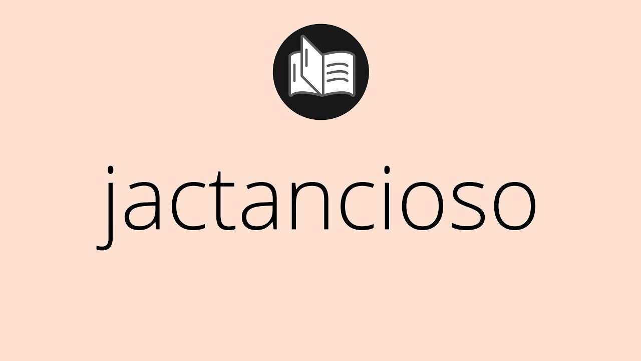 que quiere decir jactancioso en la biblia