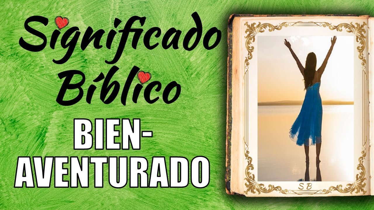 que significa bienaventurado en la biblia
