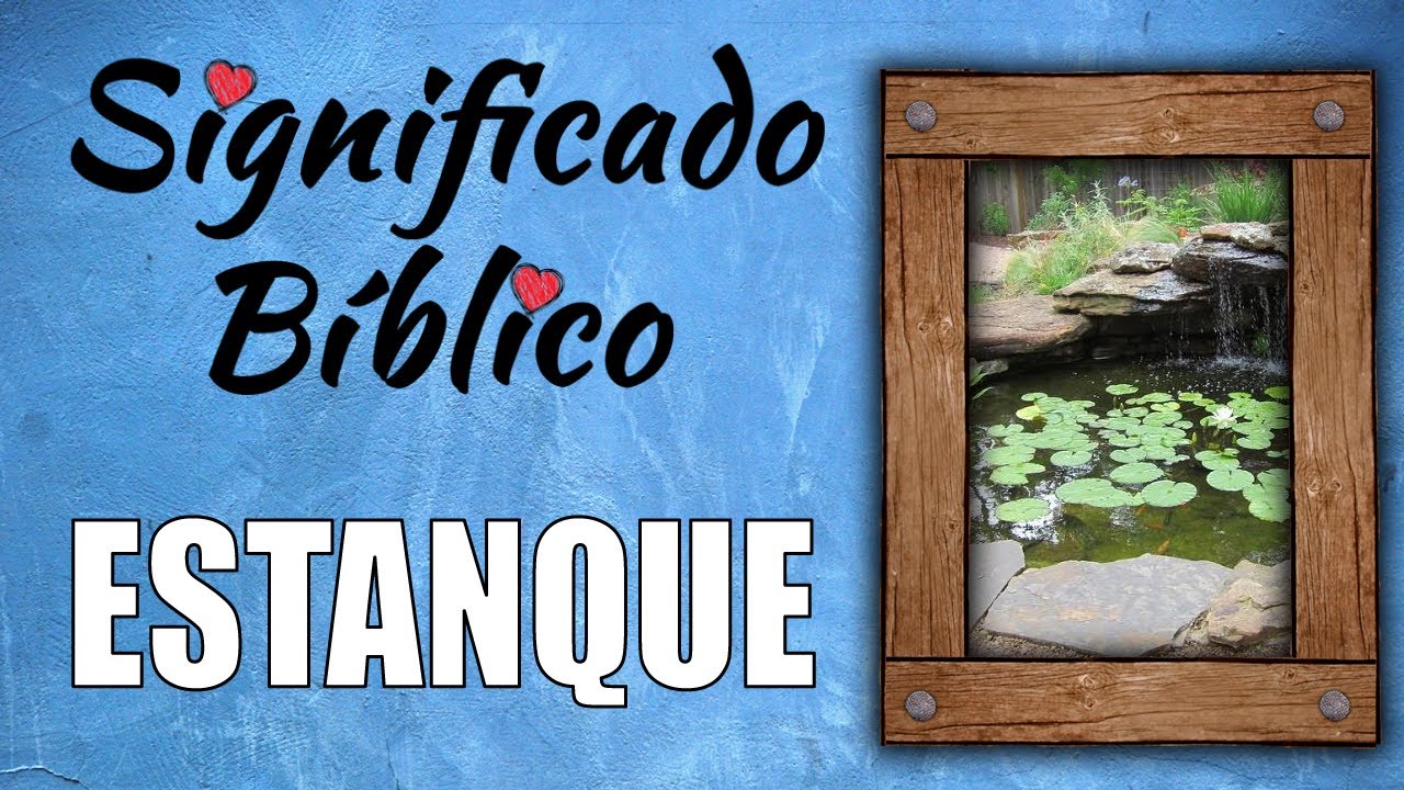 que significa estanque en la biblia