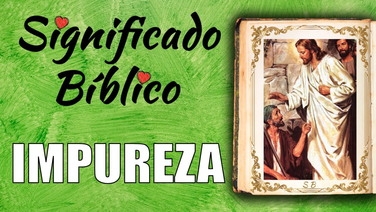 que significa impureza en la biblia