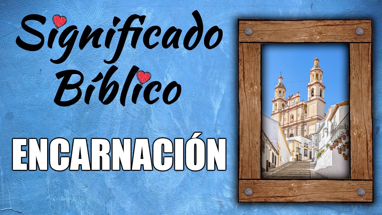 significado de encarnación segun la biblia