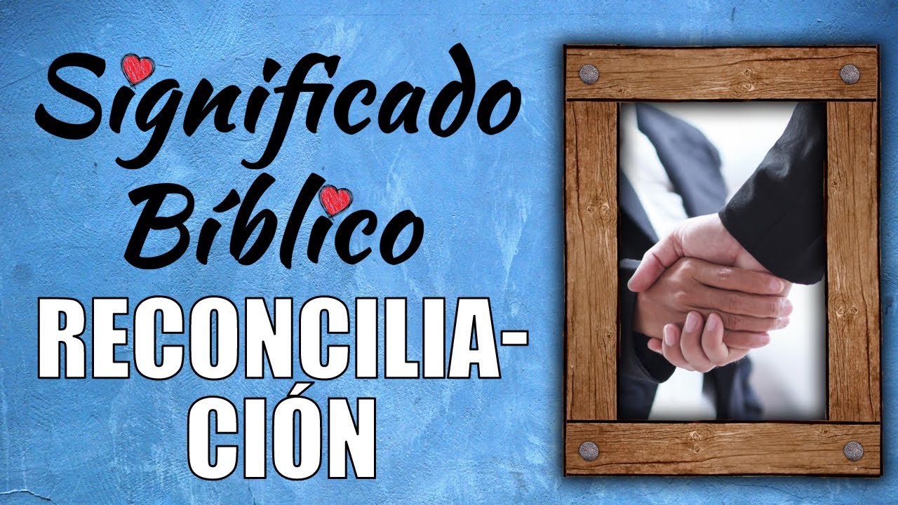 significado de reconciliar en la biblia