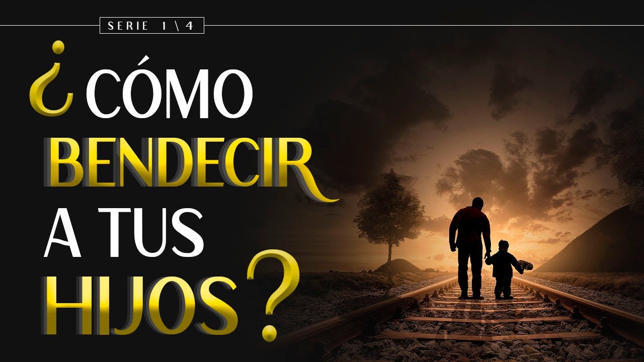 como bendecir a nuestros hijos segun la biblia