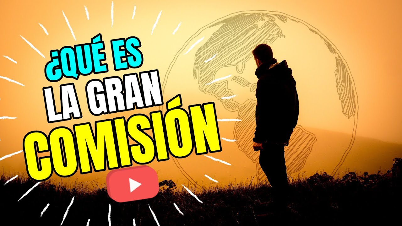 cual es la gran comision de la biblia