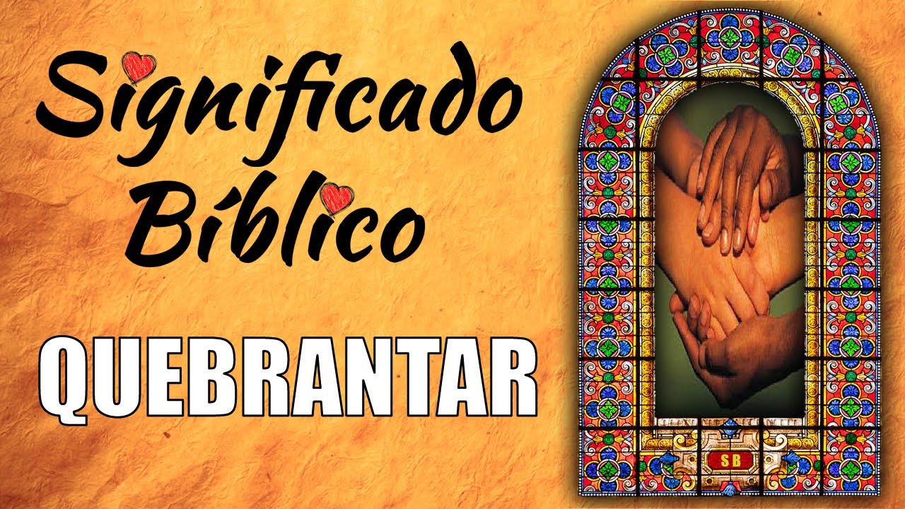 definicion de quebrantar en la biblia