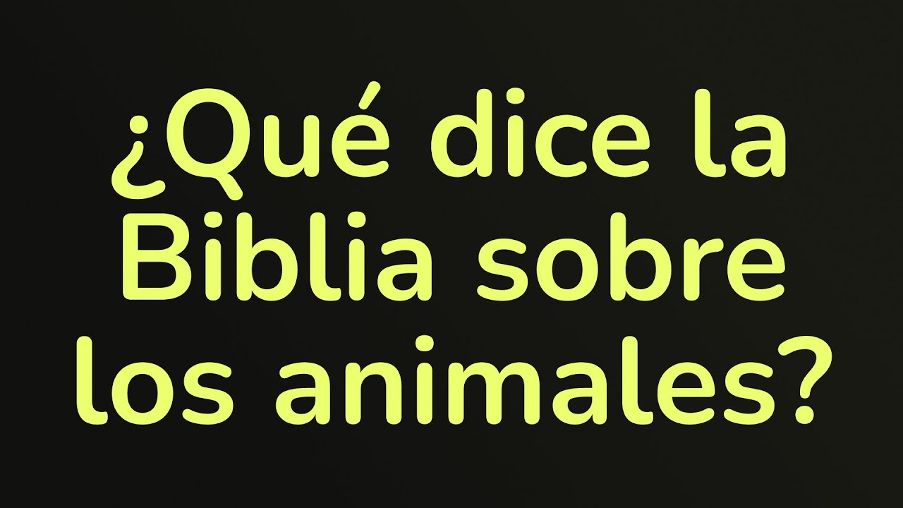 que dice la biblia sobre el cuidado de los animales
