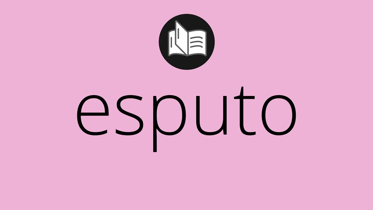 que significa esputos en la biblia