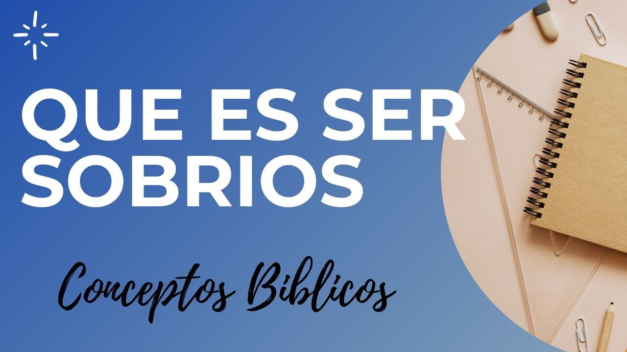 que significa sobrio en la biblia