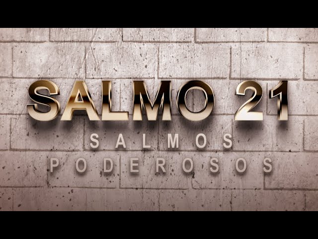 salmo 21 de la biblia catolica