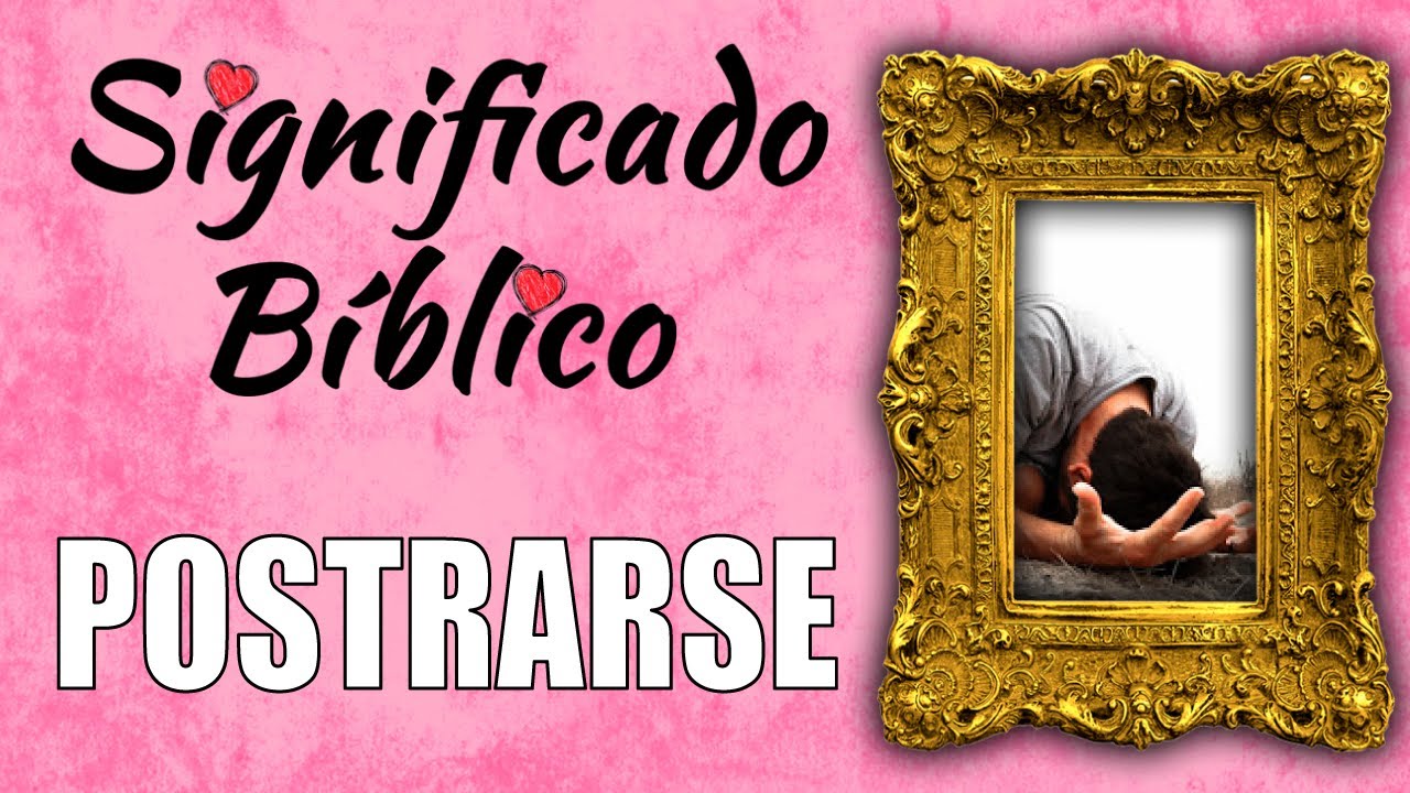 significado de postrado en la biblia