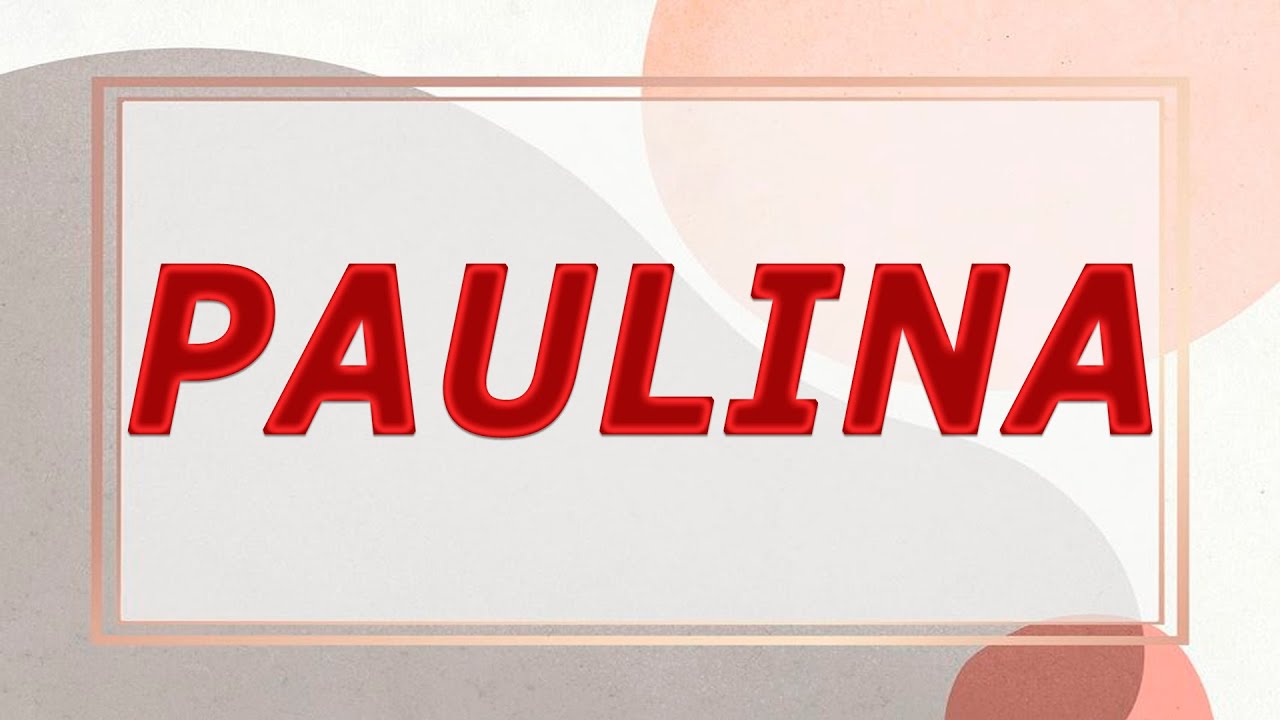 significado del nombre paulina segun la biblia