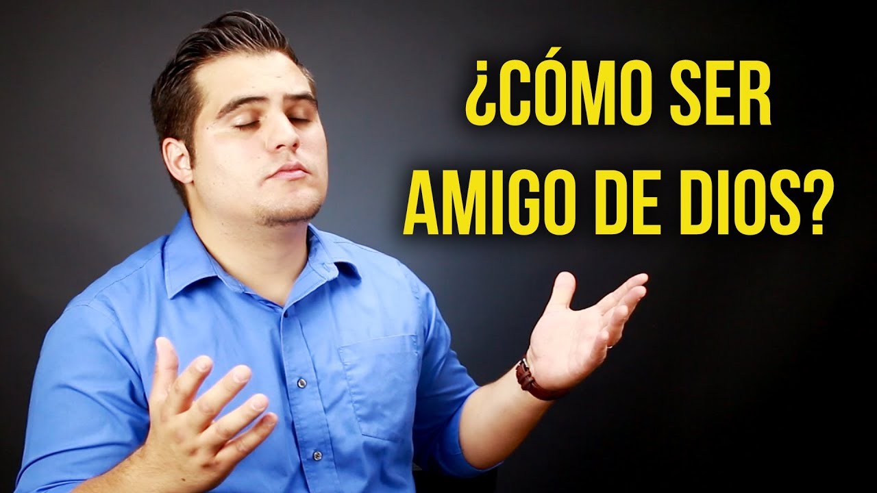 como ser amigo de dios segun la biblia