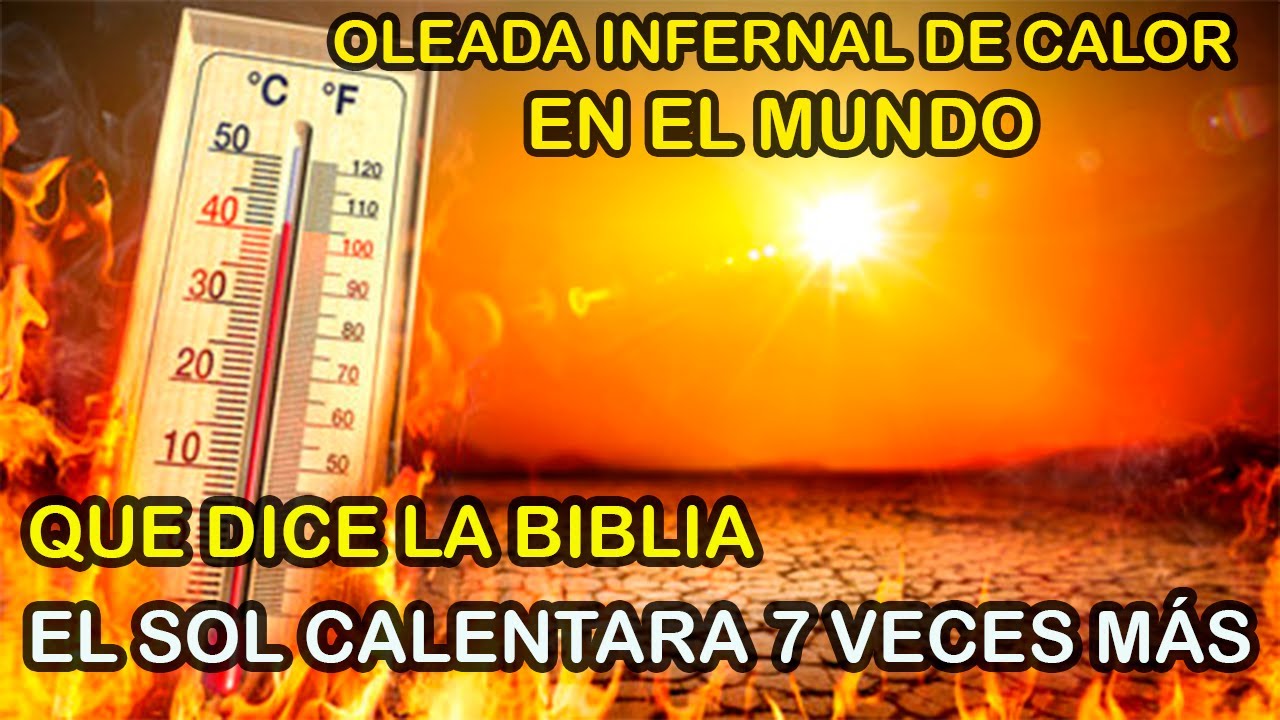 el sol calentara 7 veces mas segun la biblia