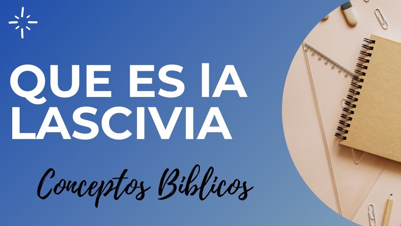 que es lascivia en la biblia