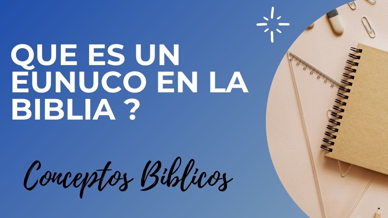 que es un eunuco en la biblia