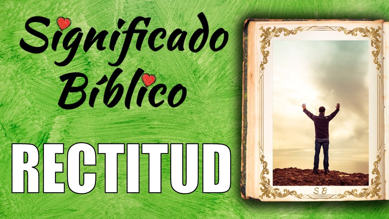 que significa ser recto en la biblia