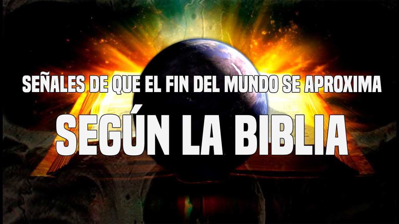 se acerca el fin del mundo segun la biblia