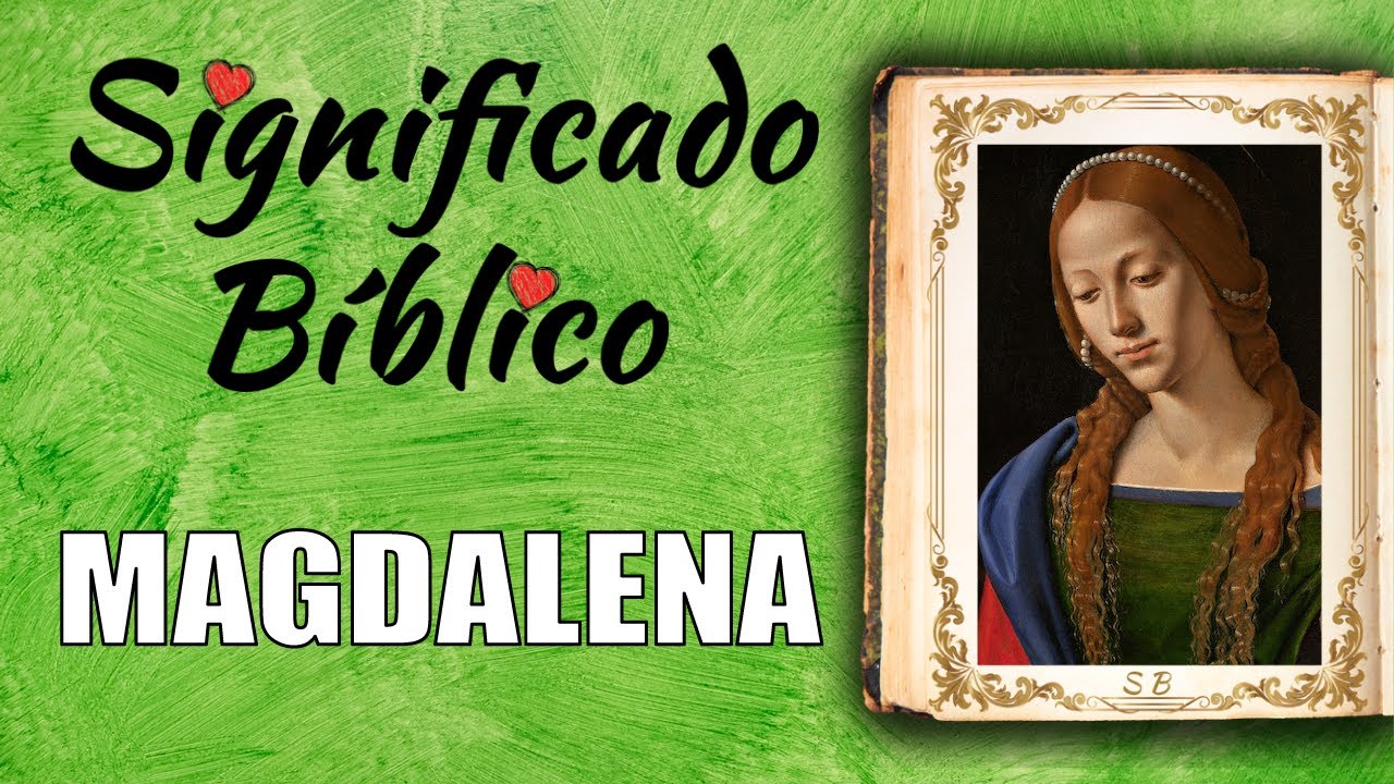 significado del nombre magdalena en la biblia