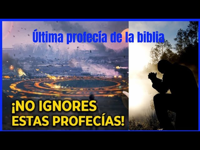 cual es la ultima profecia de la biblia