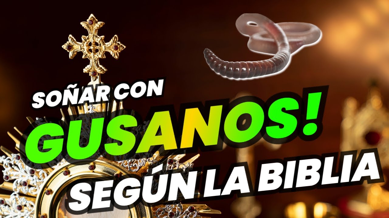 gusanos en la biblia significado