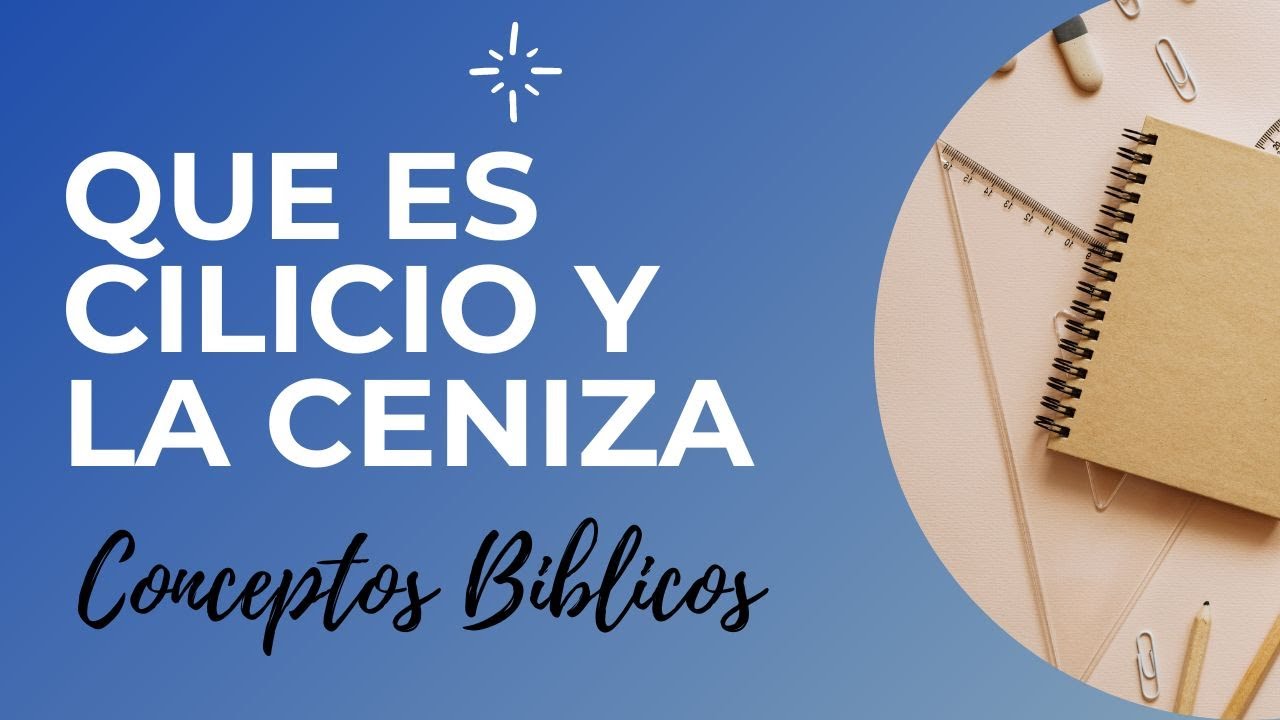 que es cilicio y ceniza en la biblia