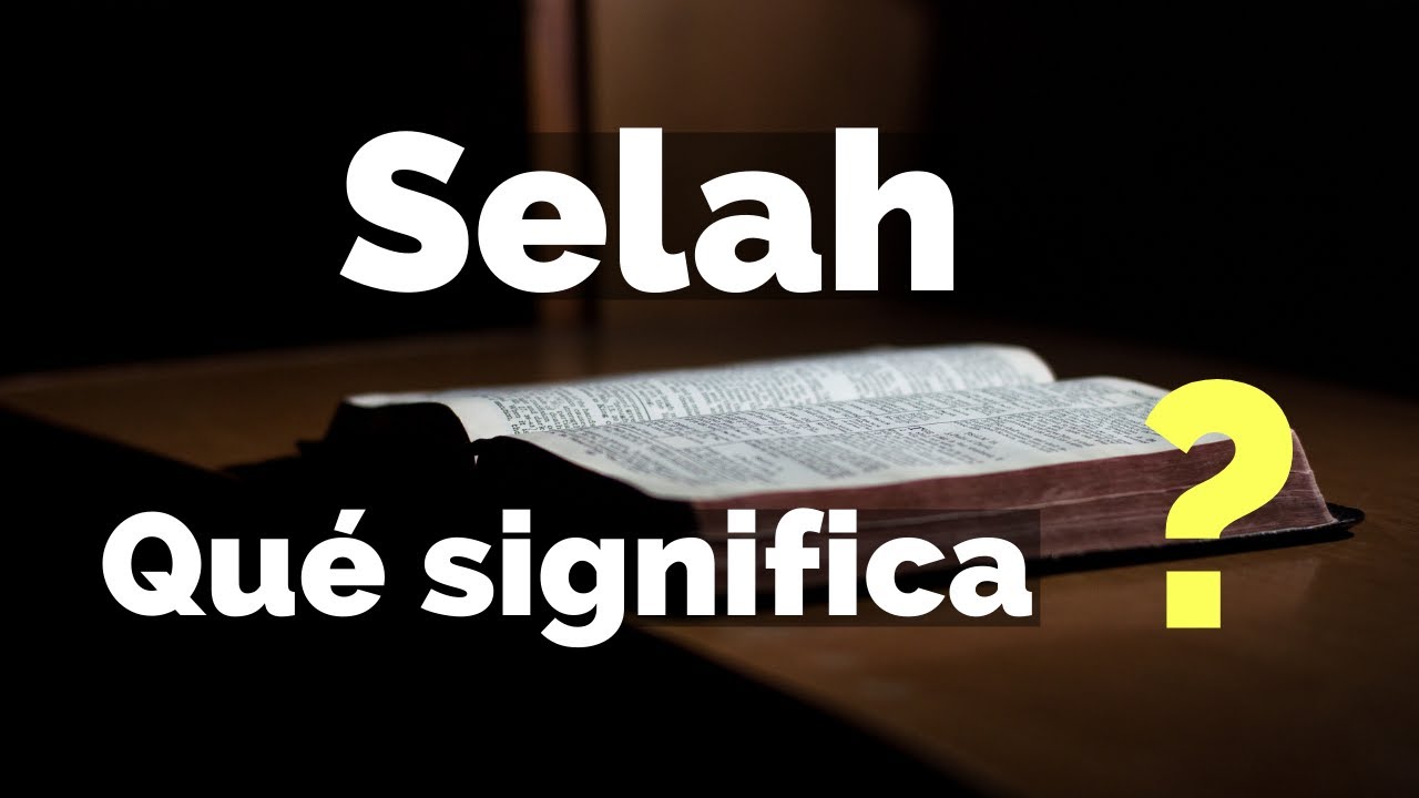 que es la palabra selah en la biblia