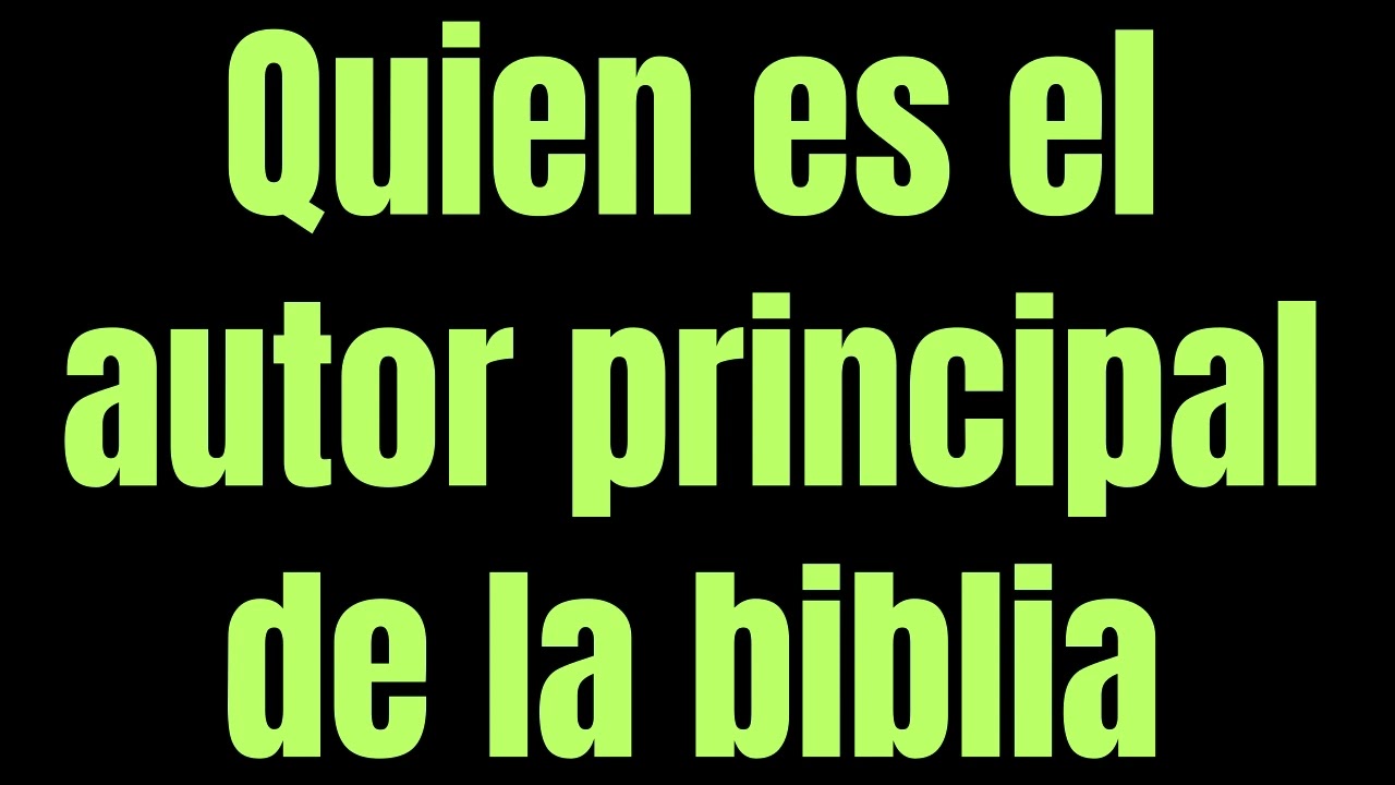 quien es el autor principal de la biblia