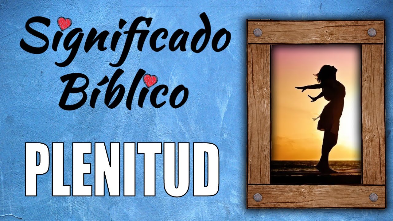 significado de plenitud segun la biblia