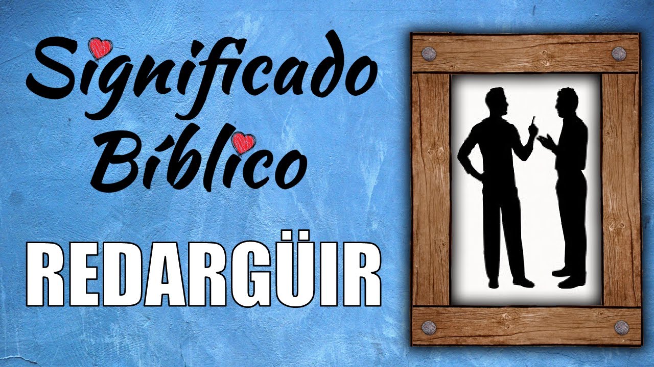 que es redarguir segun la biblia