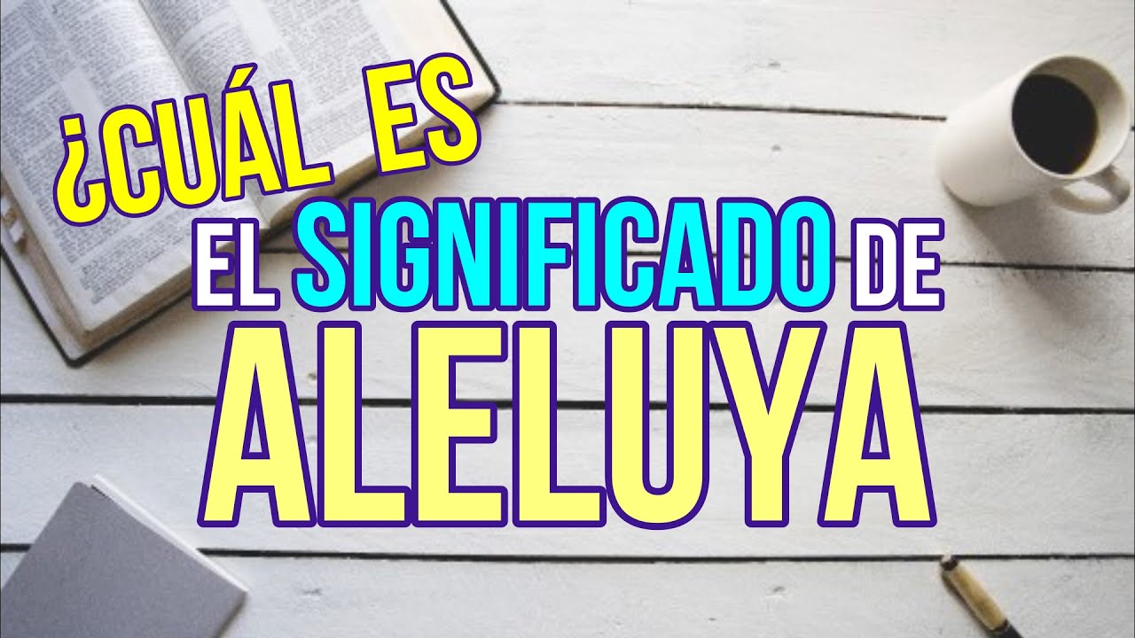 qué significa la palabra aleluya según la biblia