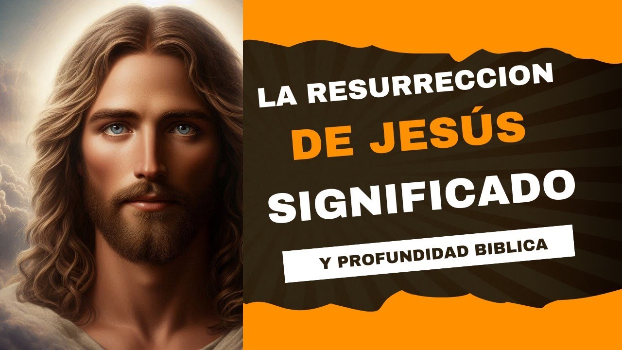 significado de resurrección en la biblia