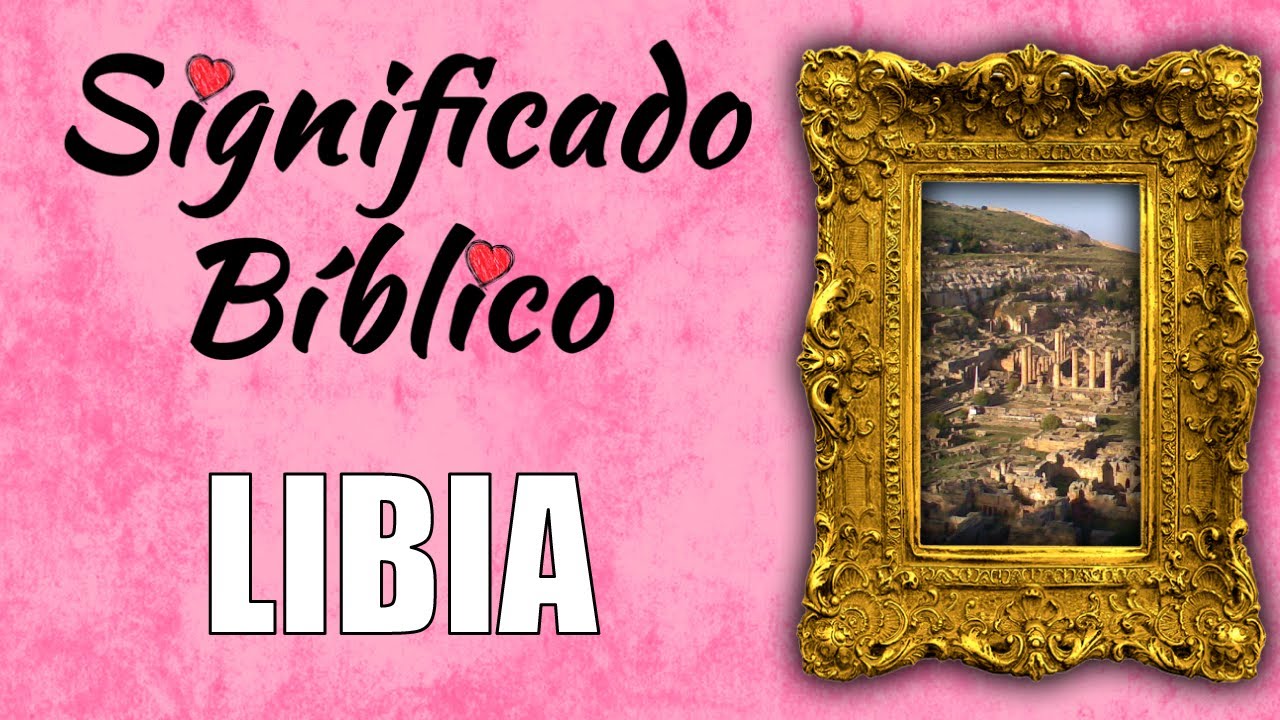 significado del nombre libia segun la biblia